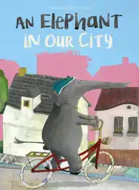 AN ELEPHANT IN OUR CITY