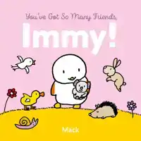 YOU'VE GOT SO MANY FRIENDS, IMMY!