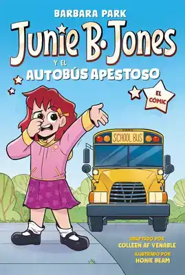 Junie B. Jones Y El Autobús Apestoso. El Cómic / Junie B. Jo