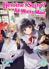 Heroine? Saint? No, I'm an All-Works Maid (And Proud of It)!