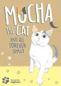 MOCHA THE CAT AND HIS FOREVER FAMILY VOL. 1