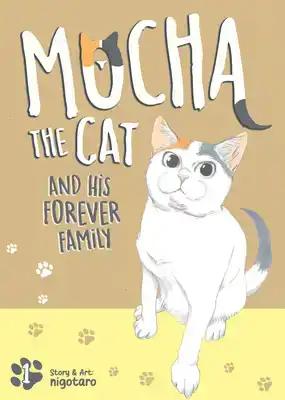 MOCHA THE CAT AND HIS FOREVER FAMILY VOL. 1