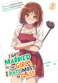 I Got Married to the Girl I Hate Most in Class (Light Novel)