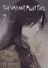 The Valiant Must Fall Vol. 7
