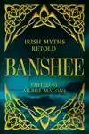 Banshee: Irish Myths Retold