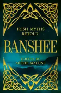 Banshee: Irish Myths Retold