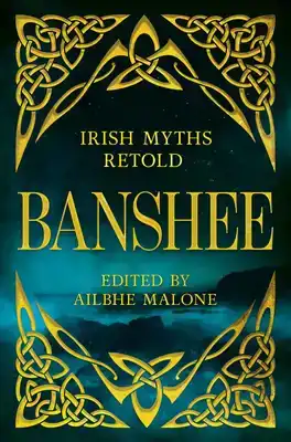 Banshee: Irish Myths Retold