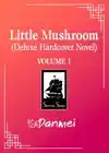 Little Mushroom (Deluxe Hardcover Novel) Vol. 1