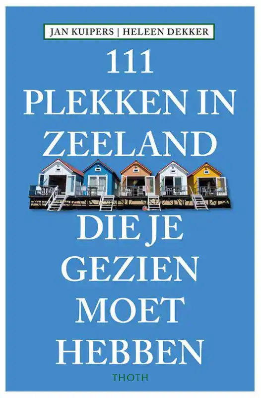 111 PLEKKEN IN ZEELAND DIE JE GEZIEN MOET HEBBEN