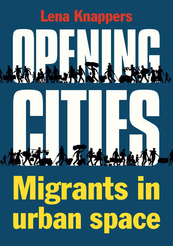 OPENING CITIES - MIGRANTS IN URBAN SPACE