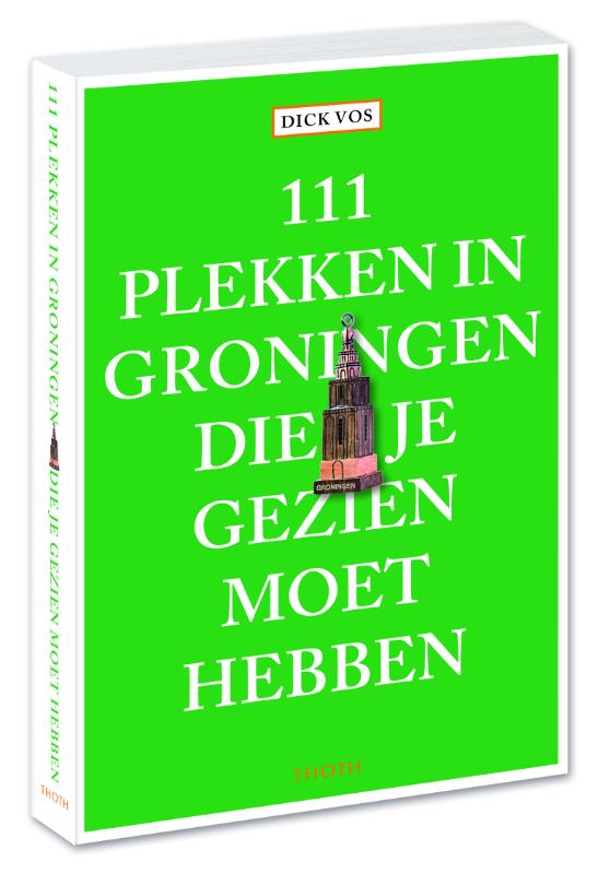 111 PLEKKEN IN GRONINGEN DIE JE GEZIEN MOET HEBBEN