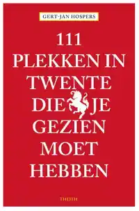 111 PLEKKEN IN TWENTE DIE JE GEZIEN MOET HEBBEN