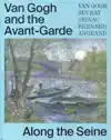 VAN GOGH AND THE AVANT-GARDE - ALONG THE SEINE