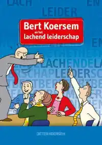 BERT KOERSEM EN HET LACHENDE LEIDERSCHAP