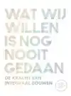 WAT WIJ WILLEN IS NOG NOOIT GEDAAN