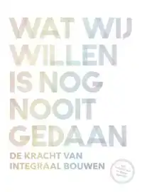 WAT WIJ WILLEN IS NOG NOOIT GEDAAN