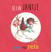 KLEIN JANTJE GAAT OP REIS