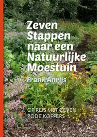 ZEVEN STAPPEN NAAR EEN NATUURLIJKE MOESTUIN