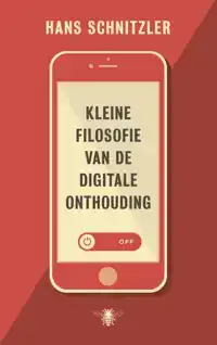 KLEINE FILOSOFIE VAN DE DIGITALE ONTHOUDING