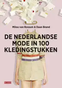 DE NEDERLANDSE MODE IN 100 KLEDINGSTUKKEN