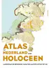 ATLAS VAN NEDERLAND IN HET HOLOCEEN