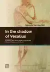 IN THE SHADOW OF VESALIUS