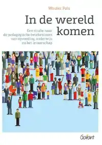 IN DE WERELD KOMEN. EEN STUDIE NAAR DE PEDAGOGISCHE BETEKENI