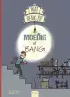 MOEDIG OF BANG?