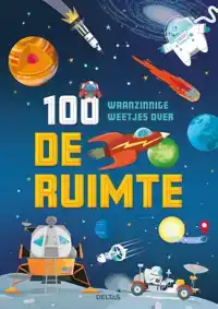 100 WAANZINNIGE WEETJES OVER DE RUIMTE