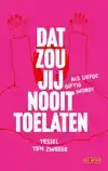 DAT ZOU JIJ NOOIT TOELATEN