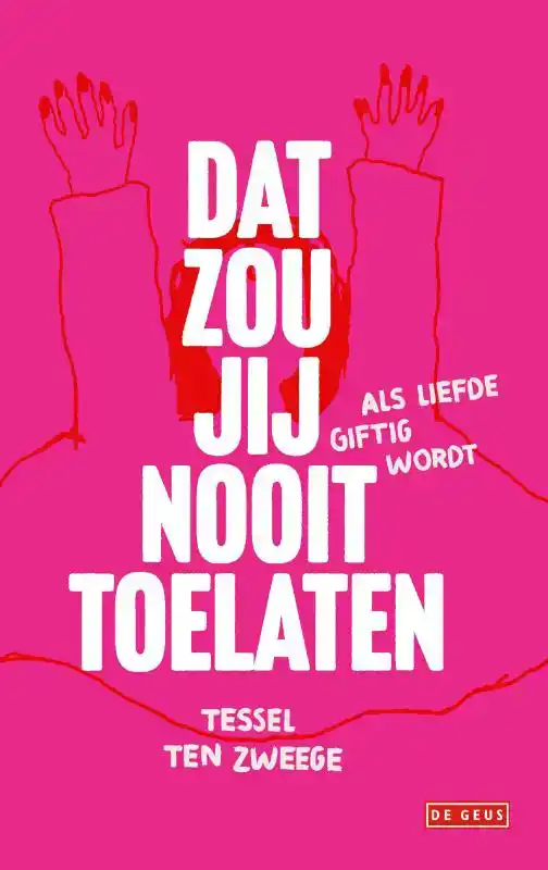 DAT ZOU JIJ NOOIT TOELATEN