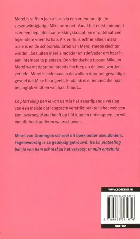 EN PLOTSELING BEN JE VAN HEM
