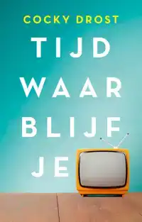 TIJD WAAR BLIJF JE?