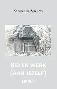 BID EN WERK (AAN JEZELF)