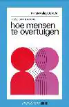 HOE MENSEN TE OVERTUIGEN