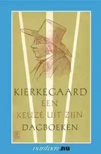 KIERKEGAARD-EEN KEUZE UIT ZIJN DAGBOEKEN