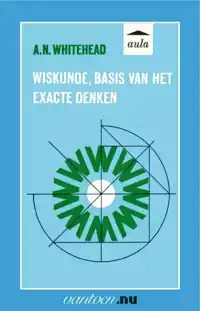 WISKUNDE, BASIS VAN HET EXACTE DENKEN