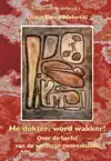 HE DOKTER WORDT WAKKER