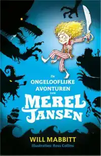 DE ONGELOOFLIJKE AVONTUREN VAN MEREL JANSEN