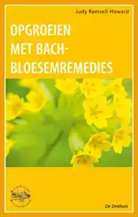 OPGROEIEN MET BACH-BLOESEM-REMEDIES