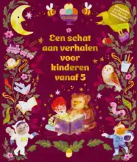 EEN SCHAT AAN VERHALEN VOOR KINDEREN VANAF 5