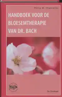 HANDBOEK VOOR DE BLOESEMTHERAPIE VAN DR. BACH