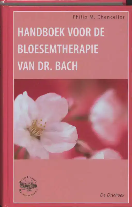 HANDBOEK VOOR DE BLOESEMTHERAPIE VAN DR. BACH
