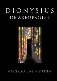 DIONYSIUS DE AREOPAGIET VERZAMELDE WERKEN