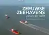 ZEEUWSE ZEEHAVENS VANUIT DE LUCHT / SEAPORTS FROM ABOVE