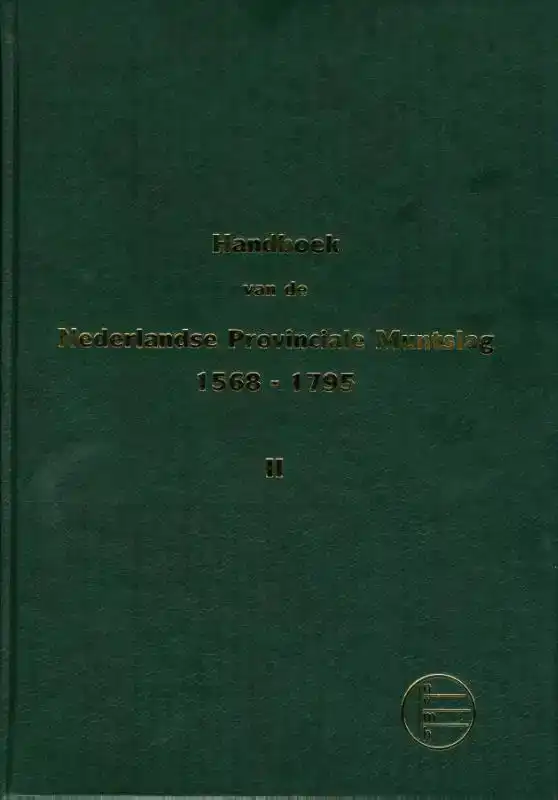 HANDBOEK VAN DE NEDERLANDSE PROVINCIALE MUNTSLAG 1573-1806