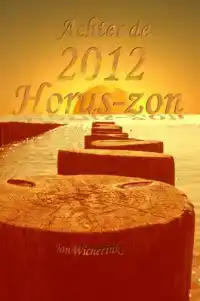 ACHTER DE 2012 HORUS-ZON