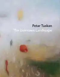 PETAR TUSKAN - THE UNKNOWN LANDSCAPE