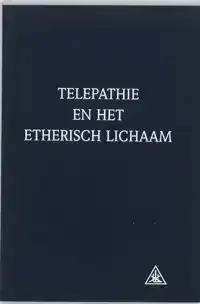 TELEPATHIE EN HET ETHERISCH LICHAAM