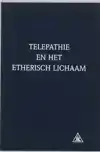 TELEPATHIE EN HET ETHERISCH LICHAAM